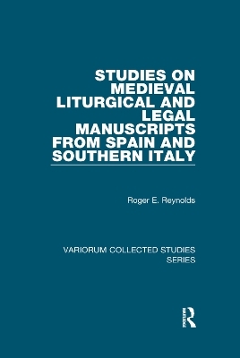 Studies on Medieval Liturgical and Legal Manuscripts from Spain and Southern Italy - Roger E. Reynolds