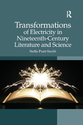 Transformations of Electricity in Nineteenth-Century Literature and Science - Stella Pratt-Smith