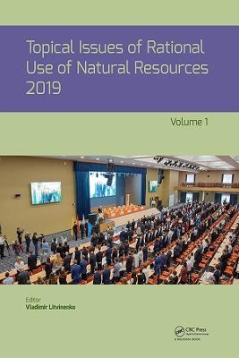 Topical Issues of Rational Use of Natural Resources 2019, Volume 1 - 