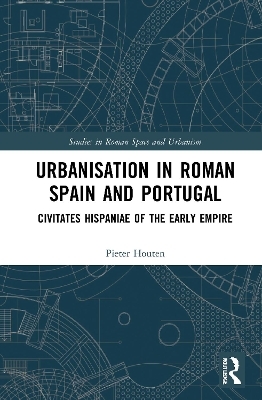 Urbanisation in Roman Spain and Portugal - Pieter Houten