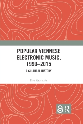 Popular Viennese Electronic Music, 1990–2015 - Ewa Mazierska