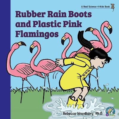 Rubber Rain Boots and Plastic Pink Flamingos - Rebecca Woodbury