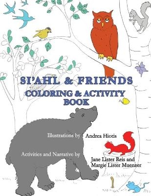 Si'ahl & Friends Coloring and Activity Book - Margie Lister Muenzer, Jane Lister Reis