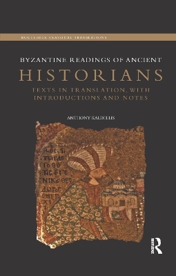 Byzantine Readings of Ancient Historians - Anthony Kaldellis