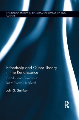 Friendship and Queer Theory in the Renaissance - John S. Garrison