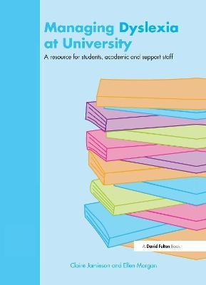 Managing Dyslexia at University - Claire Jamieson, Ellen Morgan