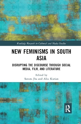 New Feminisms in South Asian Social Media, Film, and Literature - 