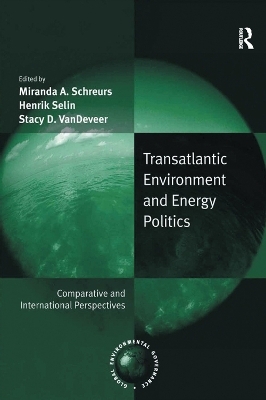 Transatlantic Environment and Energy Politics - Henrik Selin