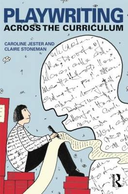 Playwriting Across The Curriculum -  Caroline Jester,  Claire Stoneman