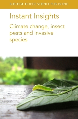 Instant Insights: Climate Change, Insect Pests and Invasive Species - Kayode David Ileke, Luke Chinaru Nwosu, Maduamaka Cyriacus Abajue, Prof. Sanford D. Eigenbrode, Sarina Macfadyen