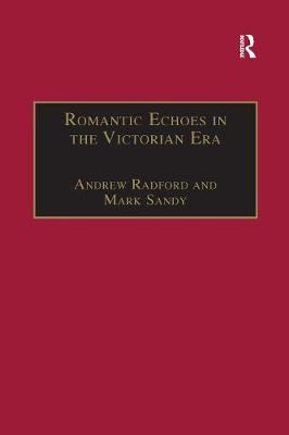 Romantic Echoes in the Victorian Era - Andrew Radford