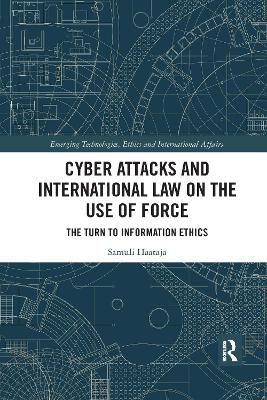 Cyber Attacks and International Law on the Use of Force - Samuli Haataja