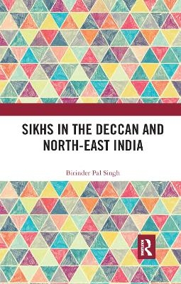 Sikhs in the Deccan and North-East India - Birinder Pal Singh