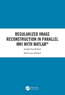 Regularized Image Reconstruction in Parallel MRI with MATLAB - Joseph Suresh Paul, Raji Susan Mathew