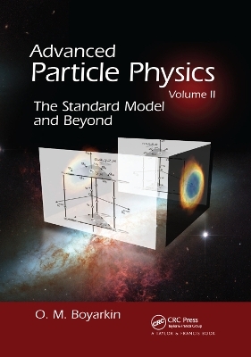 Advanced Particle Physics Volume II - Oleg Boyarkin