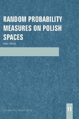 Random Probability Measures on Polish Spaces - Hans Crauel