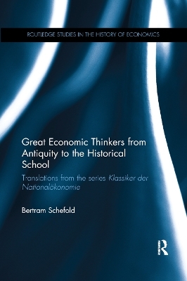 Great Economic Thinkers from Antiquity to the Historical School - Bertram Schefold