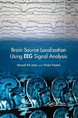 Brain Source Localization Using EEG Signal Analysis - Munsif Ali Jatoi, Nidal Kamel