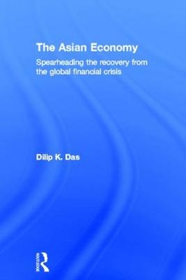 The Asian Economy -  Dilip Das
