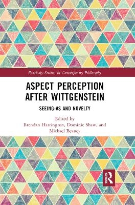Aspect Perception after Wittgenstein - 