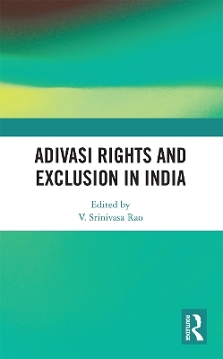 Adivasi Rights and Exclusion in India - 