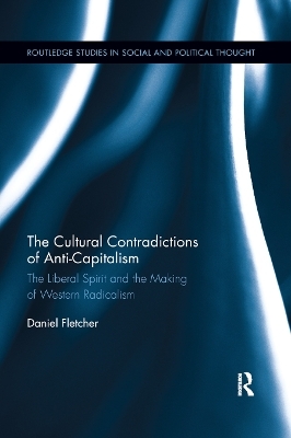 The Cultural Contradictions of Anti-Capitalism - Daniel Fletcher