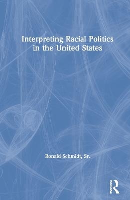 Interpreting Racial Politics in the United States - Sr. Schmidt  Ronald