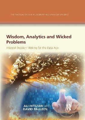 Wisdom, Analytics and Wicked Problems - Ali Intezari, David Pauleen