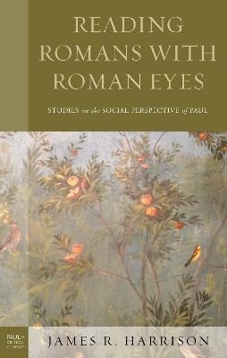 Reading Romans with Roman Eyes - James R. Harrison