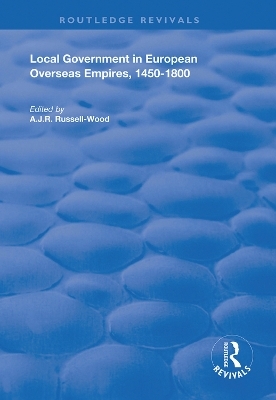 Local Government in European Overseas Empires, 1450–1800 - 