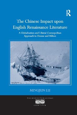 The Chinese Impact upon English Renaissance Literature - Mingjun Lu