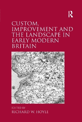 Custom, Improvement and the Landscape in Early Modern Britain - 