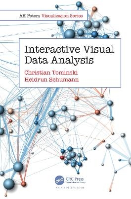 Interactive Visual Data Analysis - Christian Tominski, Heidrun Schumann