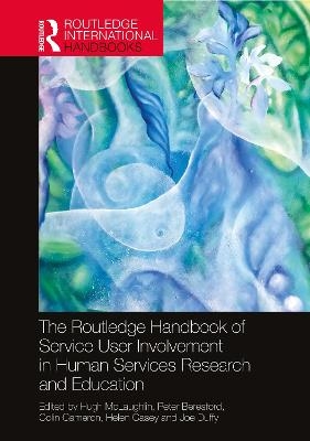 The Routledge Handbook of Service User Involvement in Human Services Research and Education - 