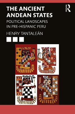 The Ancient Andean States - Henry Tantaleán