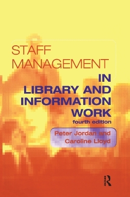 Staff Management in Library and Information Work - Peter Jordan, Caroline Lloyd