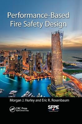 Performance-Based Fire Safety Design - Morgan J. Hurley, Eric R. Rosenbaum