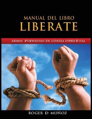 Manual Del Libro Liberate - Roger DeJesus Mu�oz Caballero