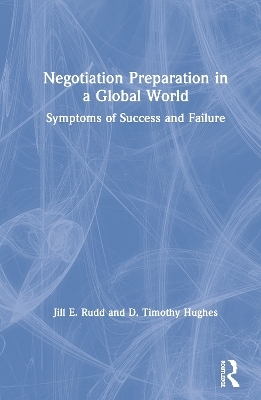 Negotiation Preparation in a Global World - Jill E. Rudd, D. Timothy Hughes