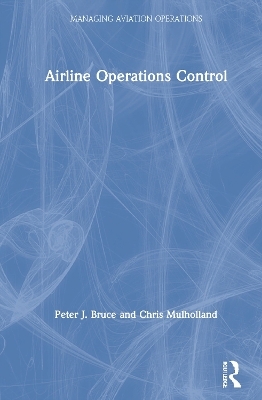 Airline Operations Control - Peter J. Bruce, Chris Mulholland