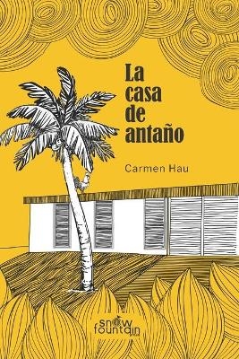 La casa de antaño - Carmen Hau