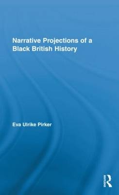 Narrative Projections of a Black British History -  Eva Ulrike Pirker