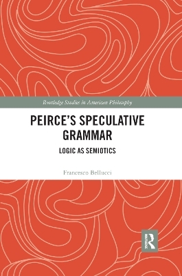 Peirce's Speculative Grammar - Francesco Bellucci