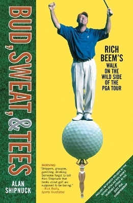 "Bud, Sweat and Tees: Rich Beem's Walk on the Wild Side of the PGA Tour " -  Shipnuck
