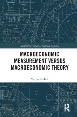Macroeconomic Measurement Versus Macroeconomic Theory - Merijn Knibbe