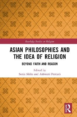 Asian Philosophies and the Idea of Religion - 