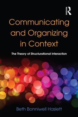 Communicating and Organizing in Context -  Beth Bonniwell Haslett