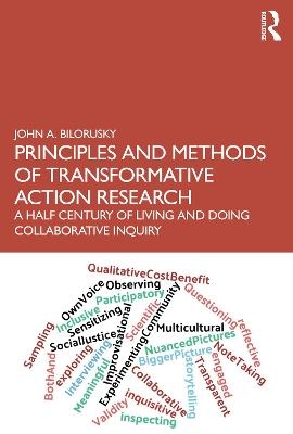 Principles and Methods of Transformative Action Research - John A. Bilorusky