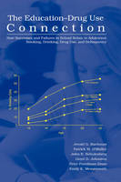 Education-Drug Use Connection -  Jerald G. Bachman,  Peter Freedman-Doan,  Lloyd D. Johnston,  Emily E. Messersmith,  Patrick M. O'Malley,  John E. Schulenberg