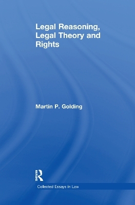 Legal Reasoning, Legal Theory and Rights - MartinP. Golding